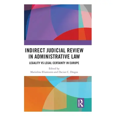 "Indirect Judicial Review in Administrative Law: Legality vs Legal Certainty in Europe" - "" ("E