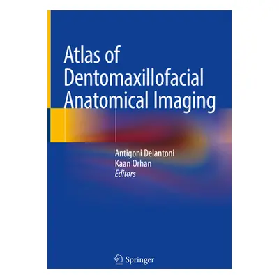 "Atlas of Dentomaxillofacial Anatomical Imaging" - "" ("Delantoni Antigoni")