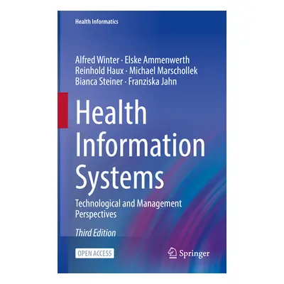 "Health Information Systems: Technological and Management Perspectives" - "" ("Winter Alfred")