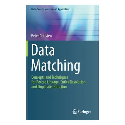 "Data Matching: Concepts and Techniques for Record Linkage, Entity Resolution, and Duplicate Det