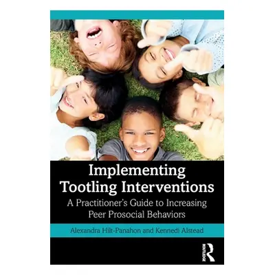 "Implementing Tootling Interventions: A Practitioner's Guide to Increasing Peer Prosocial Behavi