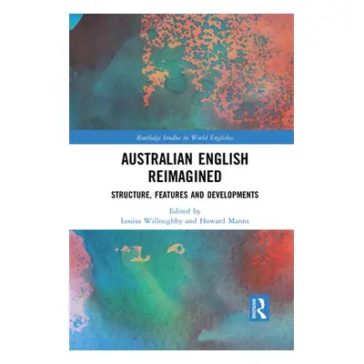 "Australian English Reimagined: Structure, Features and Developments" - "" ("Willoughby Louisa")