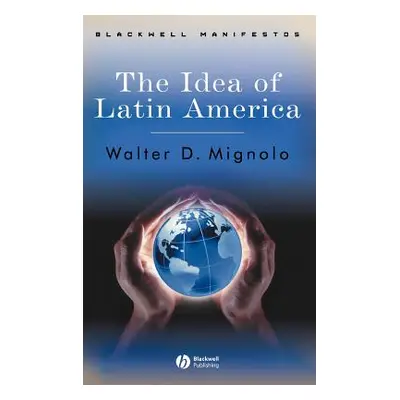 "Idea Latin America" - "" ("Mignolo Walter D.")