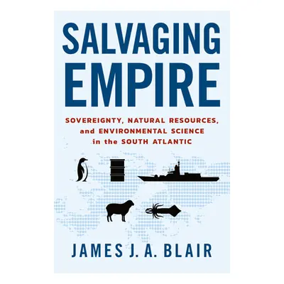 "Salvaging Empire: Sovereignty, Natural Resources, and Environmental Science in the South Atlant