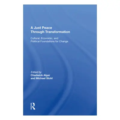 "A Just Peace Through Transformation: Cultural, Economic, and Political Foundations for Change" 