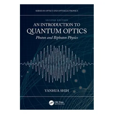 "An Introduction to Quantum Optics: Photon and Biphoton Physics" - "" ("Shih Yanhua")