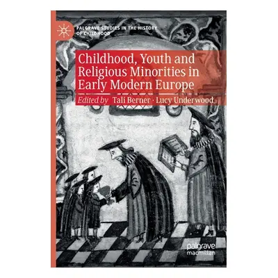 "Childhood, Youth and Religious Minorities in Early Modern Europe" - "" ("Berner Tali")