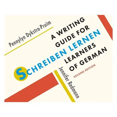 "Schreiben Lernen: A Writing Guide for Learners of German" - "" ("Dykstra-Pruim Pennylyn")