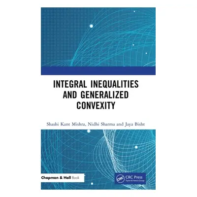 "Integral Inequalities and Generalized Convexity" - "" ("Mishra Shashi Kant")