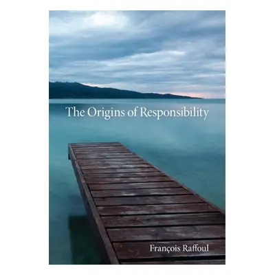 "The Origins of Responsibility" - "" ("Raffoul Francois")