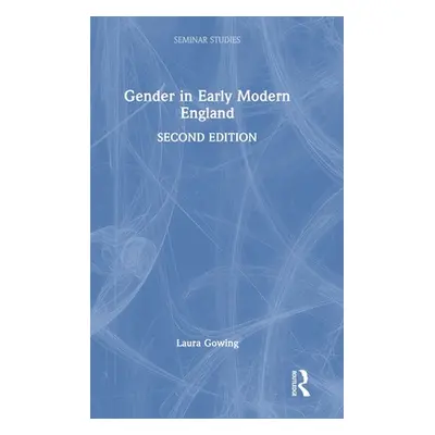 "Gender in Early Modern England" - "" ("Gowing Laura")