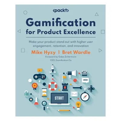 "Gamification for Product Excellence" - "" ("Hyzy Mike")