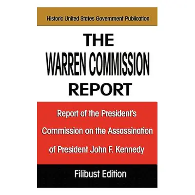 "The Warren Commission Report: Report of the President's Commission on the Assassination of Pres