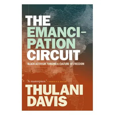 "The Emancipation Circuit: Black Activism Forging a Culture of Freedom" - "" ("Davis Thulani")