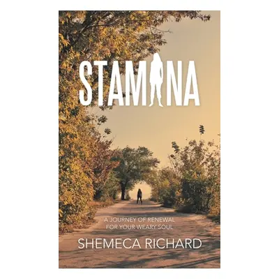 "Stamina: A Journey of Renewal for Your Weary Soul" - "" ("Richard Shemeca")