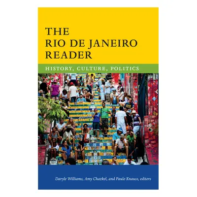 "The Rio de Janeiro Reader: History, Culture, Politics" - "" ("Williams Daryle")