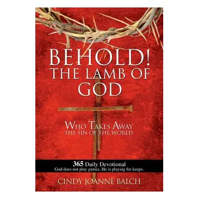 "Behold! the Lamb of God" - "" ("Balch Cindy Joanne")