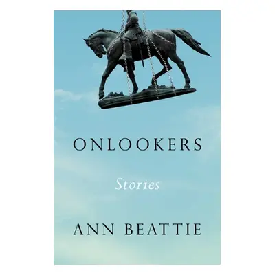 "Onlookers: Stories" - "" ("Beattie Ann")