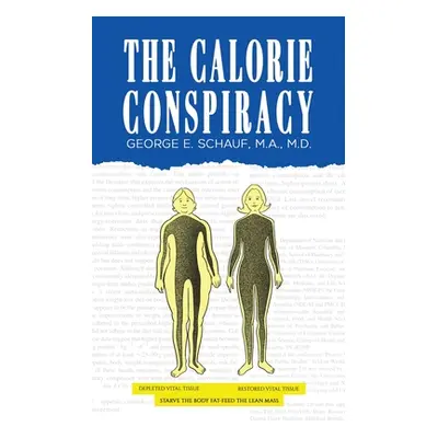 "The Calorie Conspiracy" - "" ("Schauf M. a.")