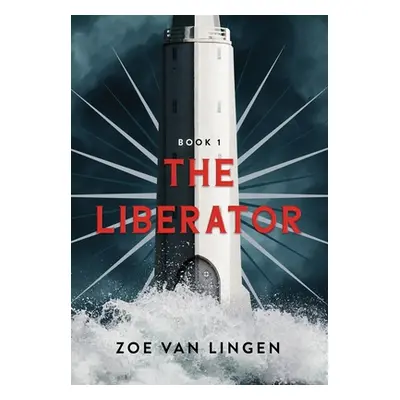 "The Liberator: Book 1" - "" ("Van Lingen Zoe")