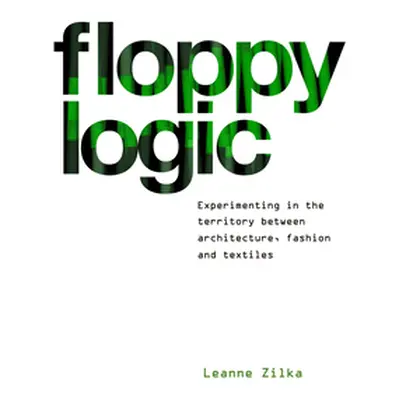 "Floppy Logic: Experimenting in the Territory Between Architecture, Fashion and Textile" - "" ("