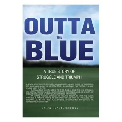 "Outta the Blue: A True Story of Struggle and Triumph" - "" ("Hyche-Freeman Helen")