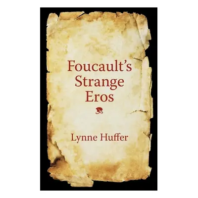 "Foucault's Strange Eros" - "" ("Huffer Lynne")