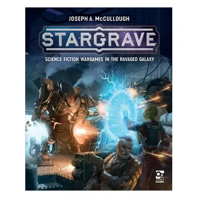 "Stargrave: Science Fiction Wargames in the Ravaged Galaxy" - "" ("McCullough Joseph A.")