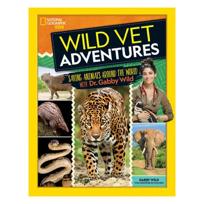 "Wild Vet Adventures: Saving Animals Around the World with Dr. Gabby Wild" - "" ("Wild Gabby")