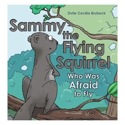 "Sammy the Flying Squirrel: Who Was Afraid to Fly" - "" ("Brubeck Zivile Cecilia")