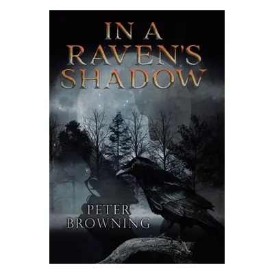 "In a Raven's Shadow" - "" ("Browning Peter")