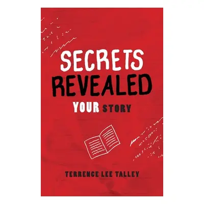 "Secrets Revealed: YOUR Story" - "" ("Talley Terrence Lee")