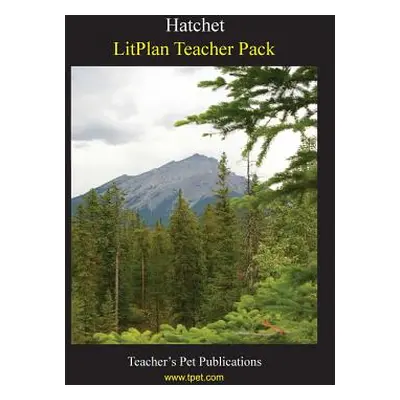 "Litplan Teacher Pack: Hatchet" - "" ("Linde Barbara M.")