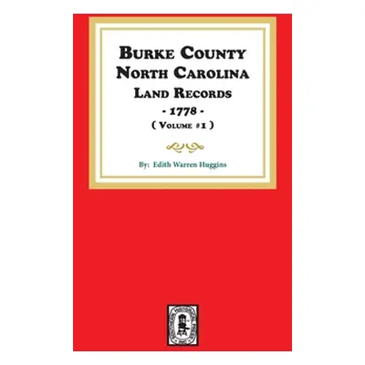 "Burke County, North Carolina Land Records, 1778. ( Volume #1 )" - "" ("Huggins Edith Warren")