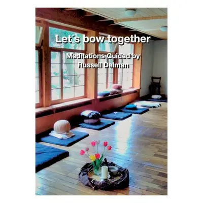 "Lets bow together: Meditations Guided by Russell Delman" - "" ("Delman Russell")