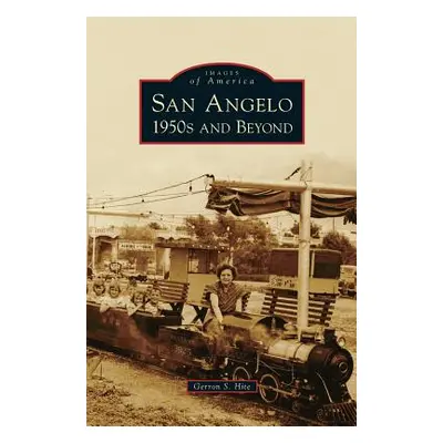 "San Angelo 1950s and Beyond" - "" ("Hite Gerron S.")