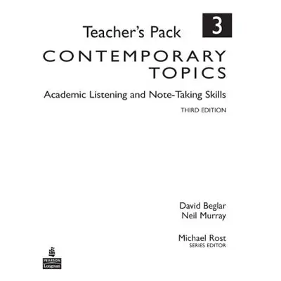 "Contemporary Topics 3: Academic Listening and Note-Taking Skills, Teacher's Pack" - "" ("Beglar