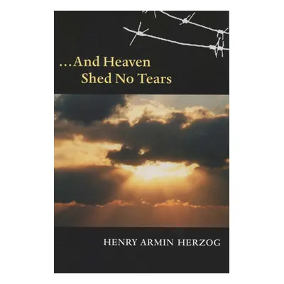 "... and Heaven Shed No Tears" - "" ("Herzog Henry Armin")