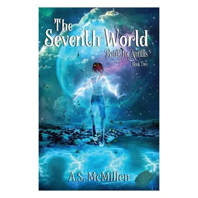 "The Seventh World: Battle for Antillis: Book Two" - "" ("McMillen A. S.")