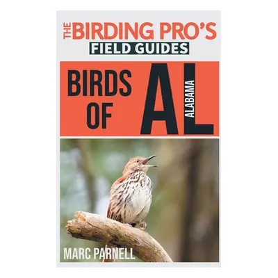 "Birds of Alabama (The Birding Pro's Field Guides)" - "" ("Parnell Marc")