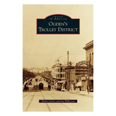 "Ogden's Trolley District" - "" ("Larsen Shalae")