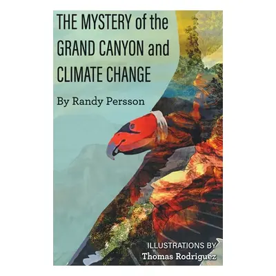 "The Mystery of the Grand Canyon and Climate Change" - "" ("Persson Randy")