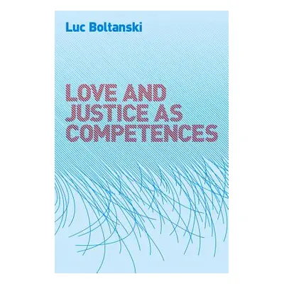 "Love and Justice as Competences" - "" ("Boltanski Luc")