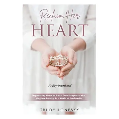 "Reclaim Her Heart" - "" ("Lonesky Trudy")