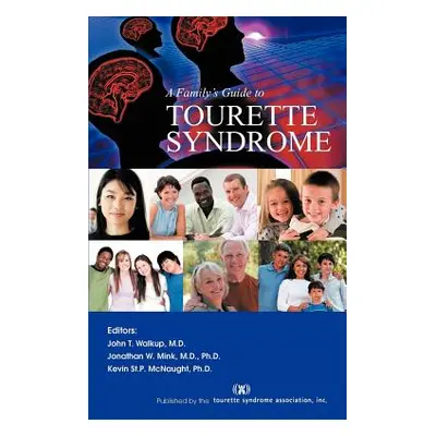 "A Family's Guide to Tourette Syndrome" - "" ("Walkup John T.")