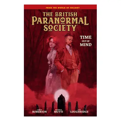 "British Paranormal Society: Time Out of Mind" - "" ("Mignola Mike")