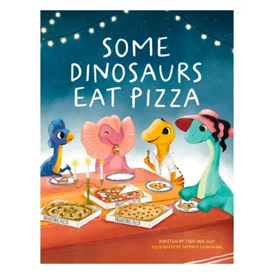 "Some Dinosaurs Eat Pizza" - "" ("That One Guy")