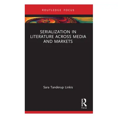 "Serialization in Literature Across Media and Markets" - "" ("Tanderup Linkis Sara")