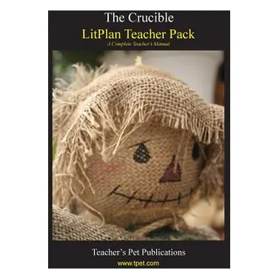 "Litplan Teacher Pack: The Crucible" - "" ("Collins Mary B.")