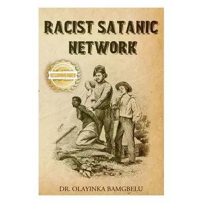 "Racist Satanic Network" - "" ("Bamgbelu Olayinka")